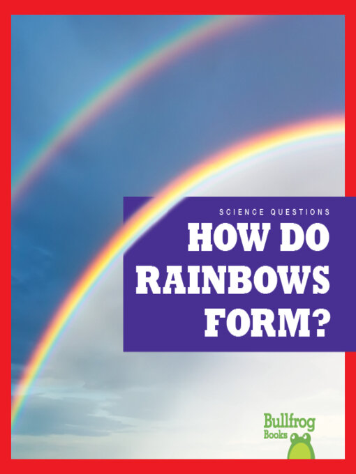 Title details for How Do Rainbows Form? by Rebecca Pettiford - Available